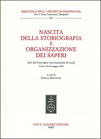 Nascita della storiografia e organizzazione dei saperi. Atti del Convegno internazionale di studi (Torino, 20-22 maggio 2009)